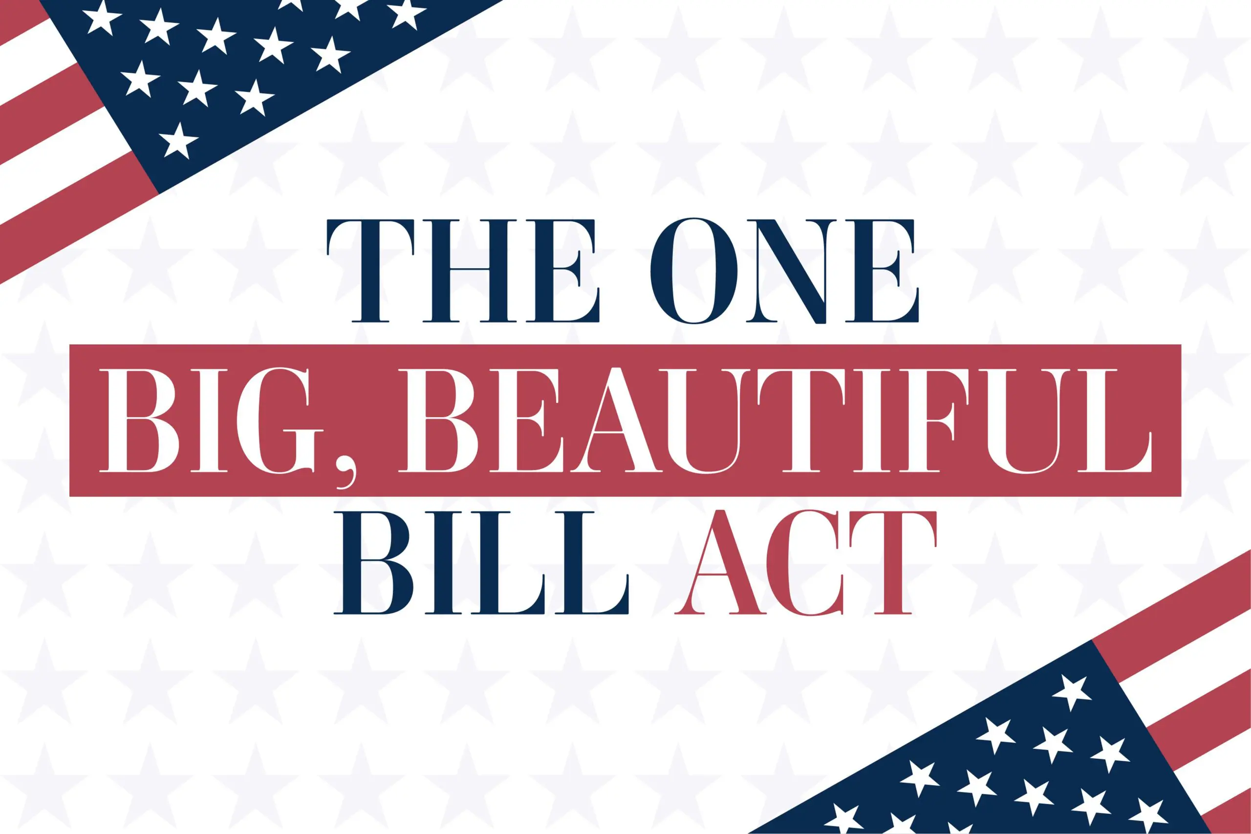 2025 Tax Law Changes: What’s in the One Big Beautiful Bill Act