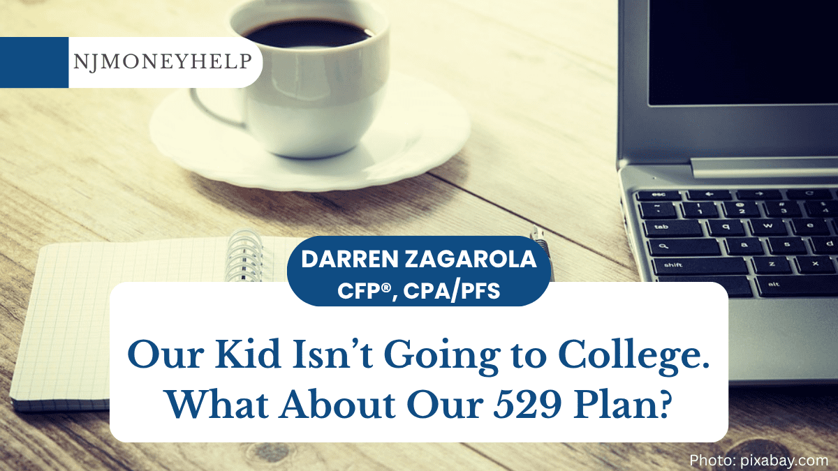 Our Kid Isn’t Going to College. What About Our 529 Plan?