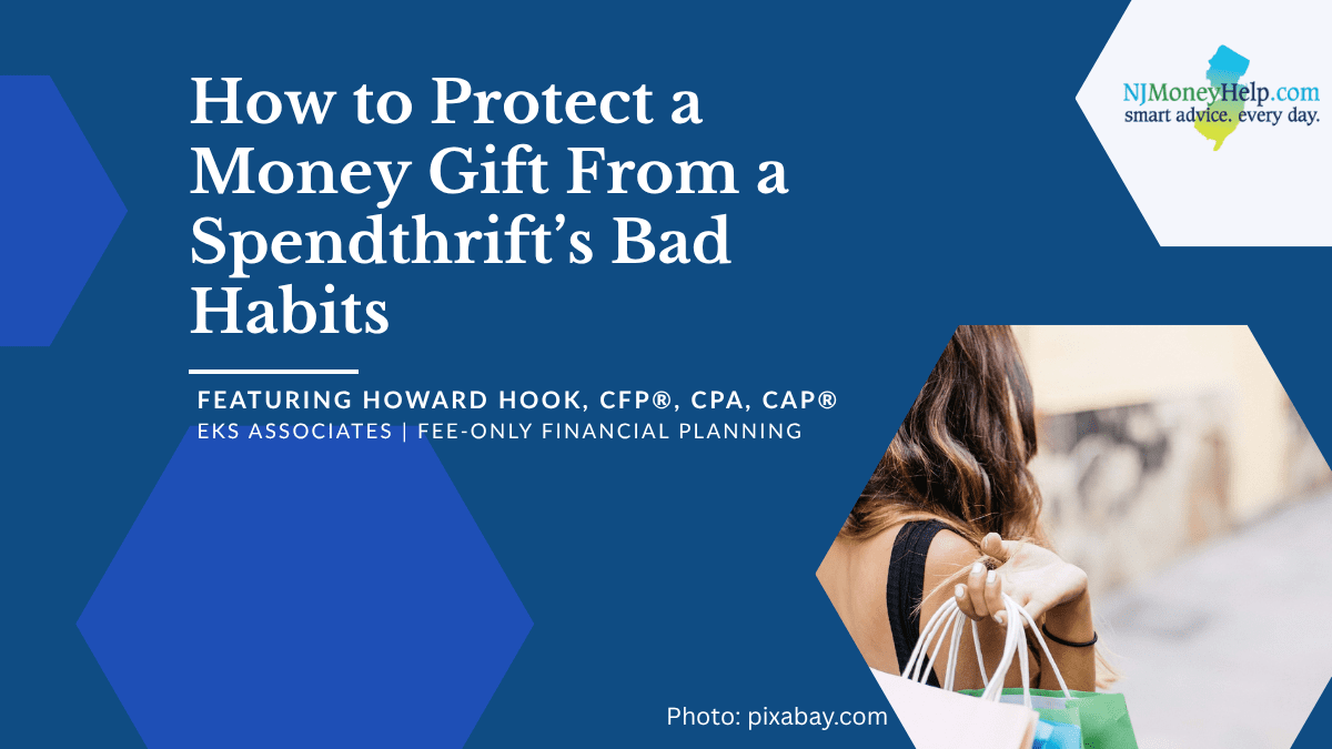 How Can You Protect a Money Gift from a Spendthrift’s Bad Habits?